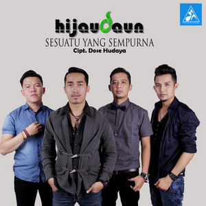 Hijau Daun - Sesuatu Yang Sempurna