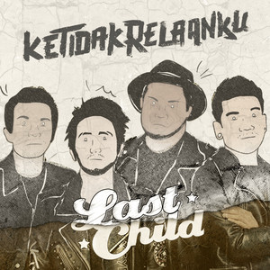 Last Child - Ketidakrelaanku