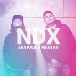 NDX A.K.A. - Apa Kabar Mantan