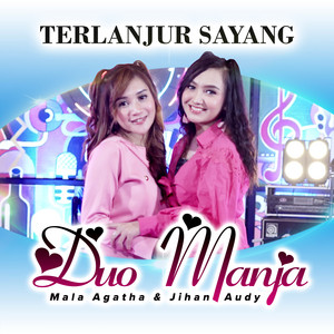 Duo Manja - Terlanjur Sayang