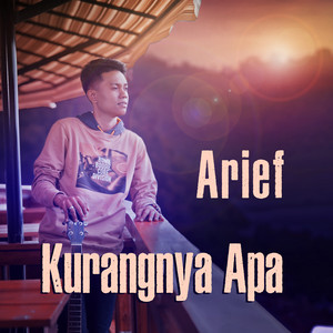 Arief - Kurangnya Apa