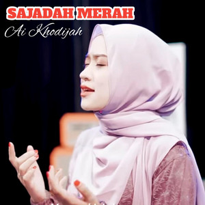 Ai Khodijah - SEJADAH MERAH