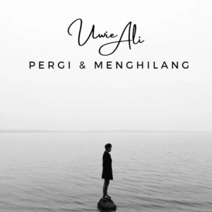 Uwie Ali - Pergi dan Menghilang
