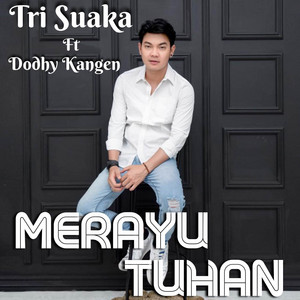 Tri Suaka, Dodhy Kangen - Merayu Tuhan