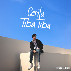 Rizwan Fadilah - Cerita Tiba Tiba