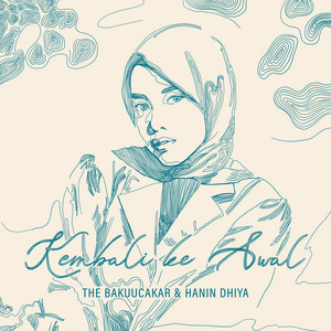 The Bakuucakar, Hanin Dhiya - Kembali Ke Awal
