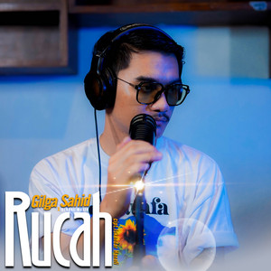 Gilga Sahid - Rucah