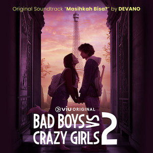 Devano - Masihkah Bisa? - From Viu Original Bad Boys Vs Crazy Girls 2