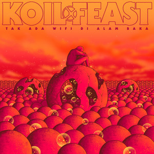 .Feast, Koil - Tak Ada Wifi Di Alam Baka