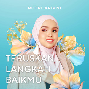 Putri Ariani - Teruskan Langkah Baikmu