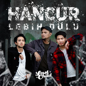 Last Child - Hancur Lebih Dulu
