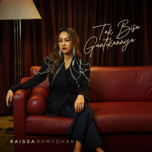 Raissa Ramadhani - Tak Bisa Gantikannya