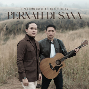 Rizky Irmansyah, Ifan Seventeen - Pernah Di Sana