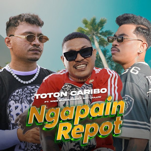 Toton Caribo, Wizz Baker, Fresly Nikijuluw - Ngapain Repot